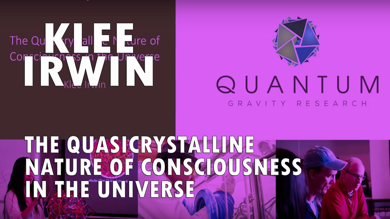 Klee Irwin - The Quasicrystalline Nature of Consciousness In the Universe