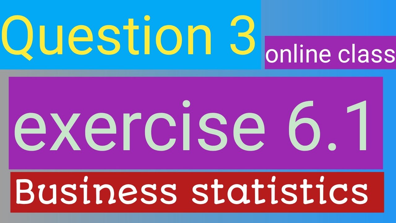 Exercise 6.1 – Question 3 | Business Statistics | I.Com Part 2 (Probability).