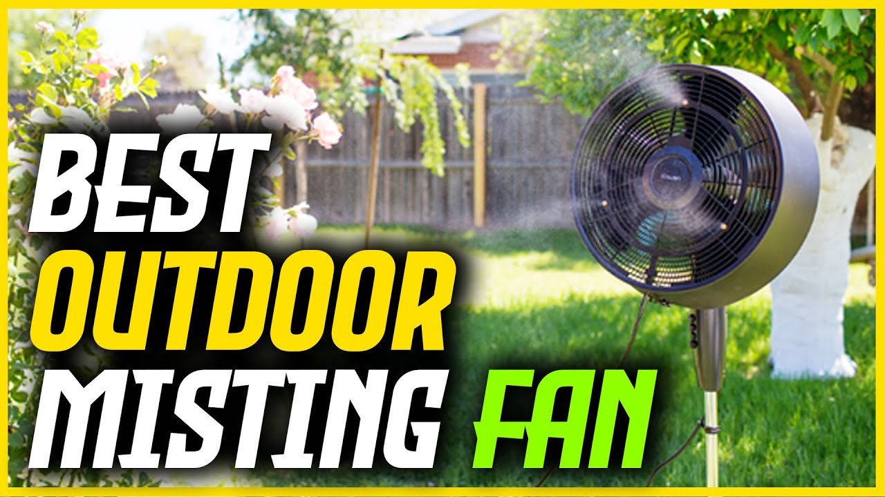 The Best Outdoor Misting Fan : Top 5 Reviews