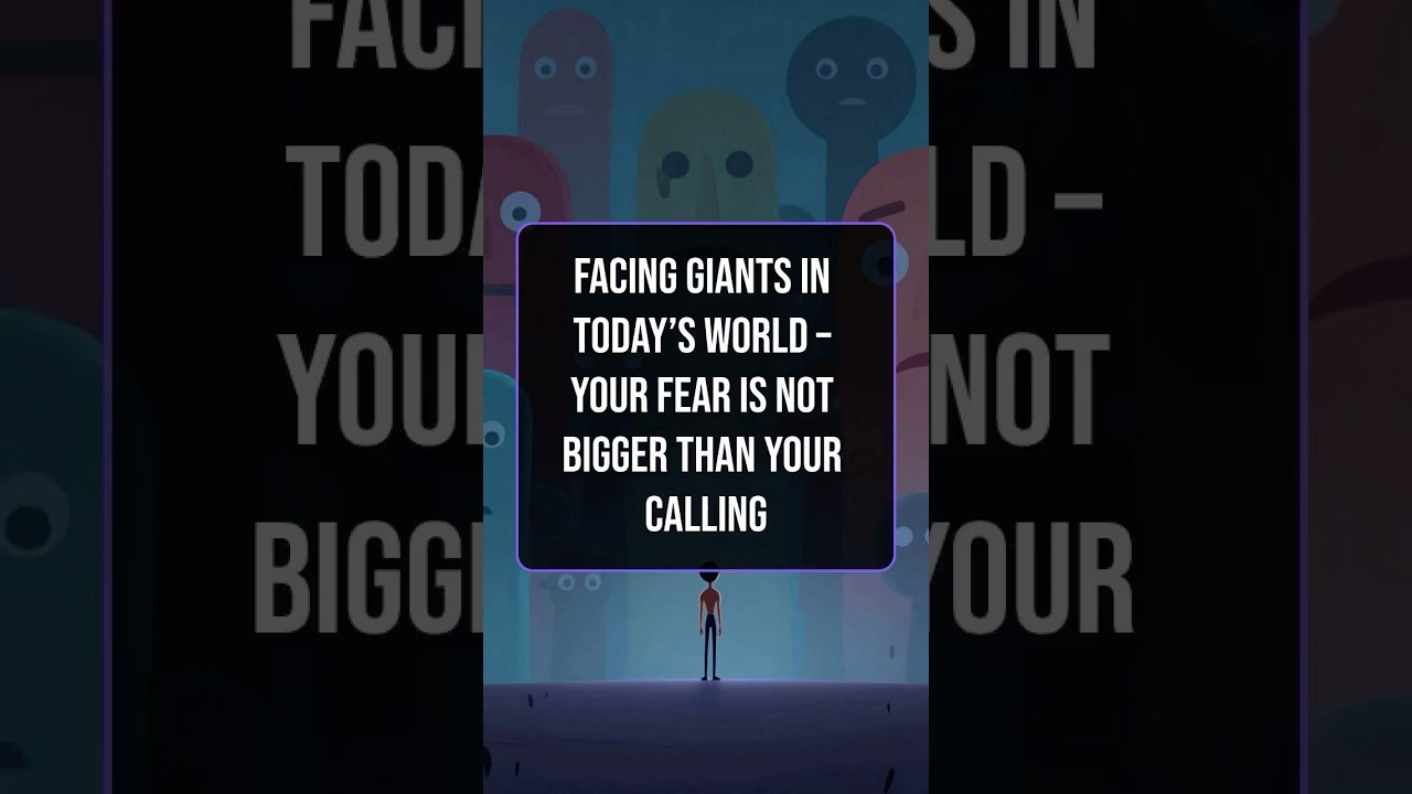 Facing Giants in Today’s World –Your Fear Is Not Bigger Than Your Calling 