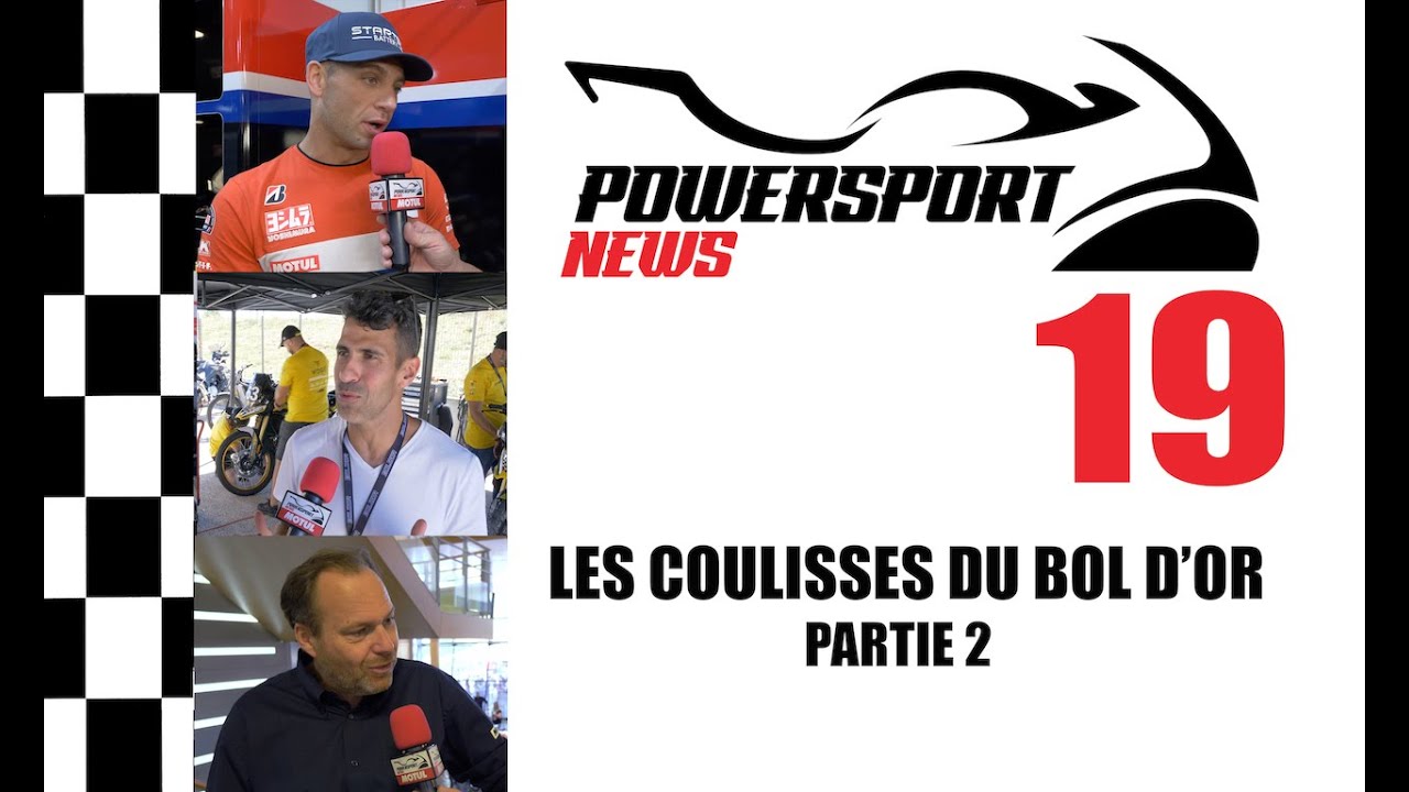 Powersport News n°19 : Les coulisses du Bol d'or, partie 2