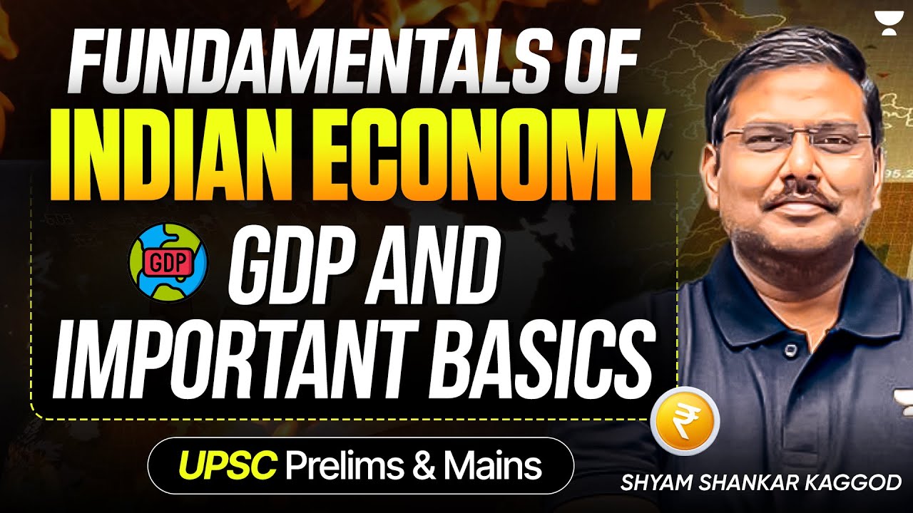 GDP & Important Basics of Economy | Fundamentals of Indian Economy for UPSC 2026/27 | Shyam Kaggod