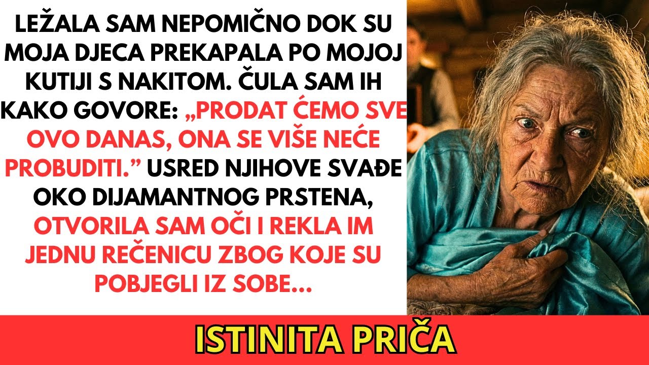 Mislili su da sam u komi i počeli prodavati moje zlato. Otvorila sam oči usred podjele.