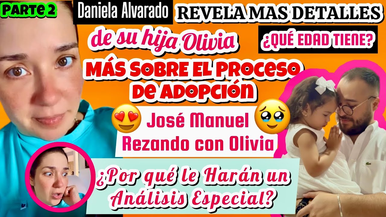 Daniela Alvarado:REVELA MAS DETALLES (EDAD)de su hija Olivia  Más de La adopción y el Análisis Médic