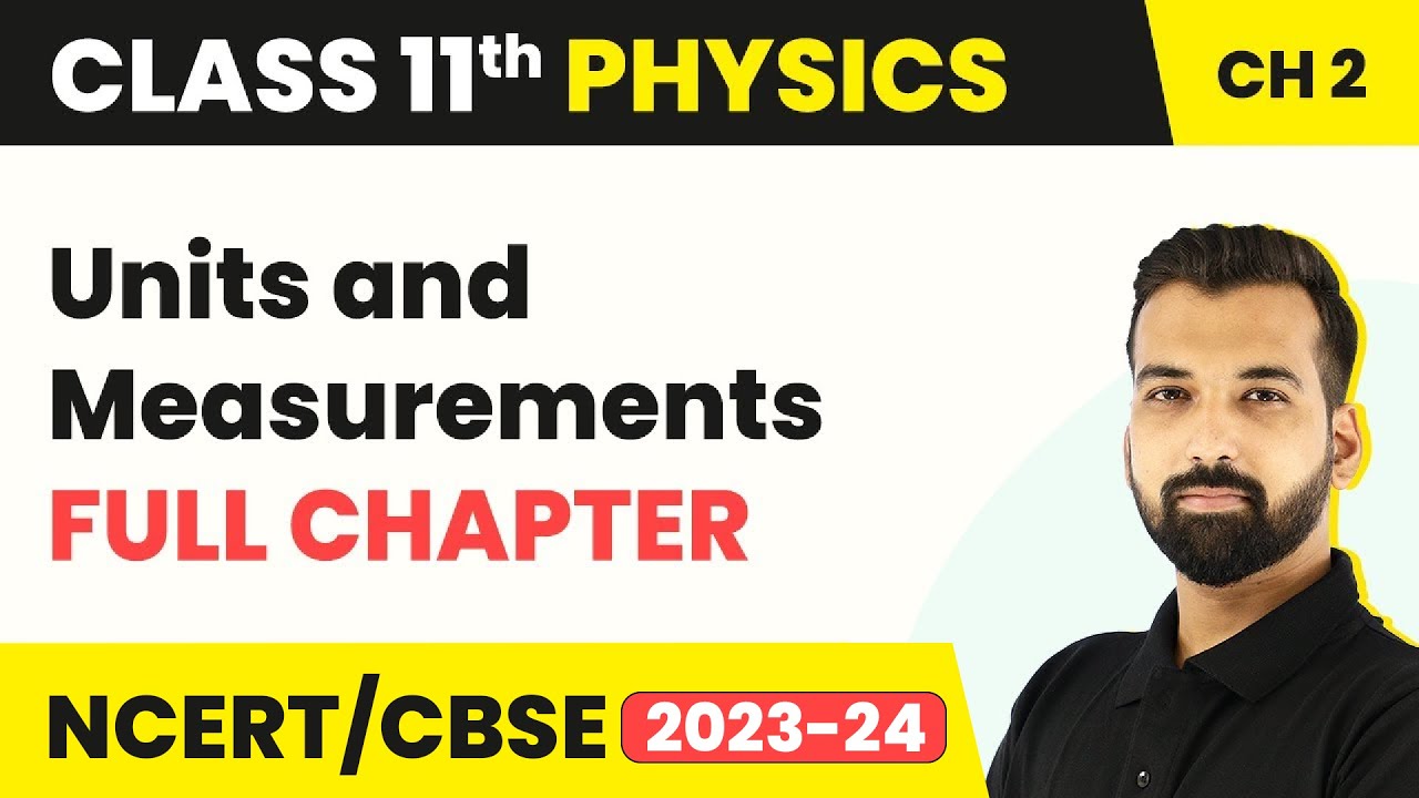 Class 11 Physics Chapter 2 | Units and Measurements - Full Chapter NCERT Solutions