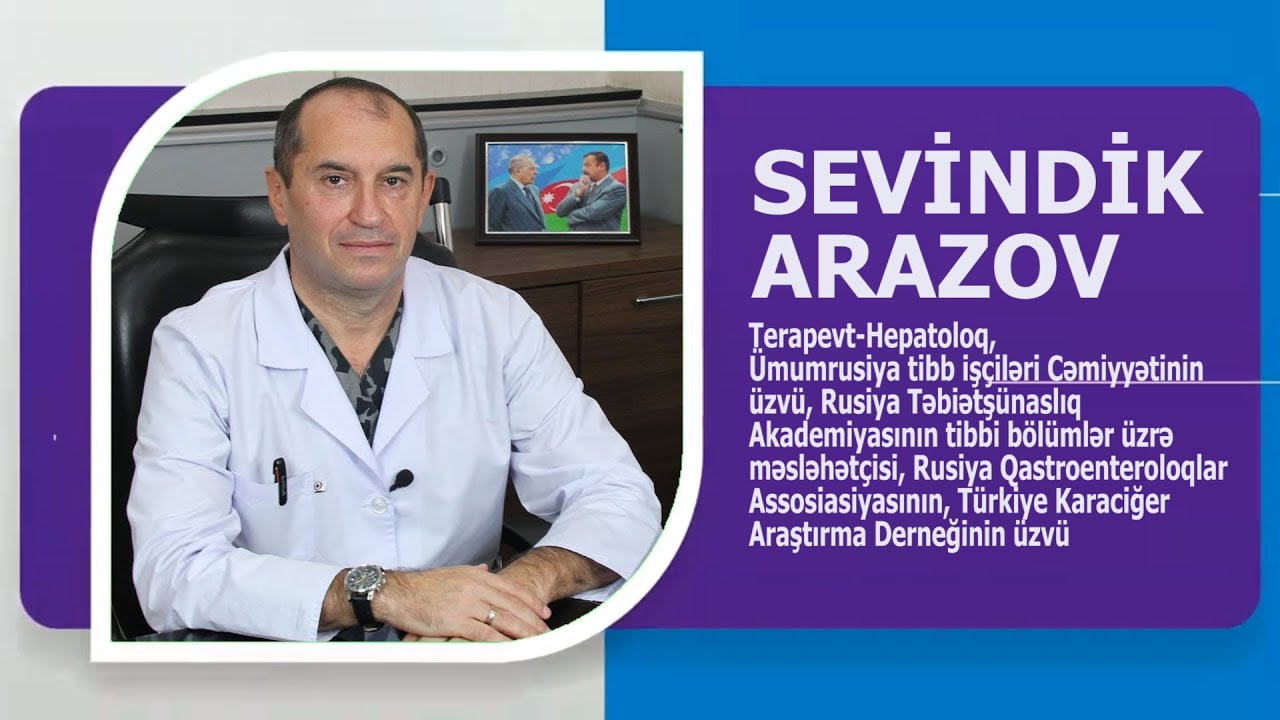 SEVİNDİK ARAZOV QASTROENTEROLOQ-HEPATOLOQ, TERAPEVT. YENİLƏNMİŞ AVTOBİOQRAFİK VİDEO. WIKIMED.AZ