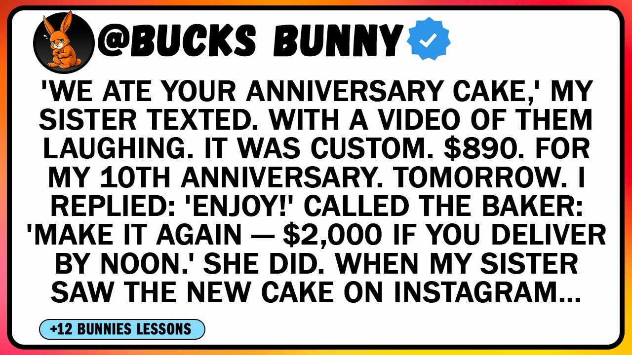 'We Ate Your Anniversary Cake,' My Sister Texted. With A Video Of Them Laughing. It Was Custom. $890