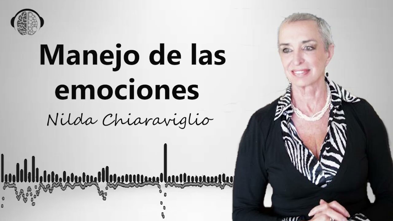 Aprender a controlar tus emociones - Nilda Chiaraviglio
