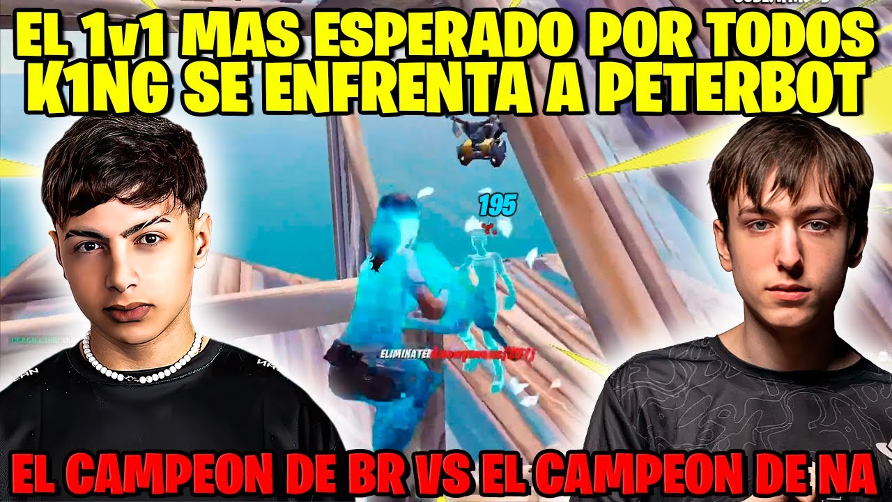 EL 1v1 MAS ESPERADO | K1NG VS PETERBOT | SE ENFRENTAN LOS CAMPEONES DE BRASIL Y NA