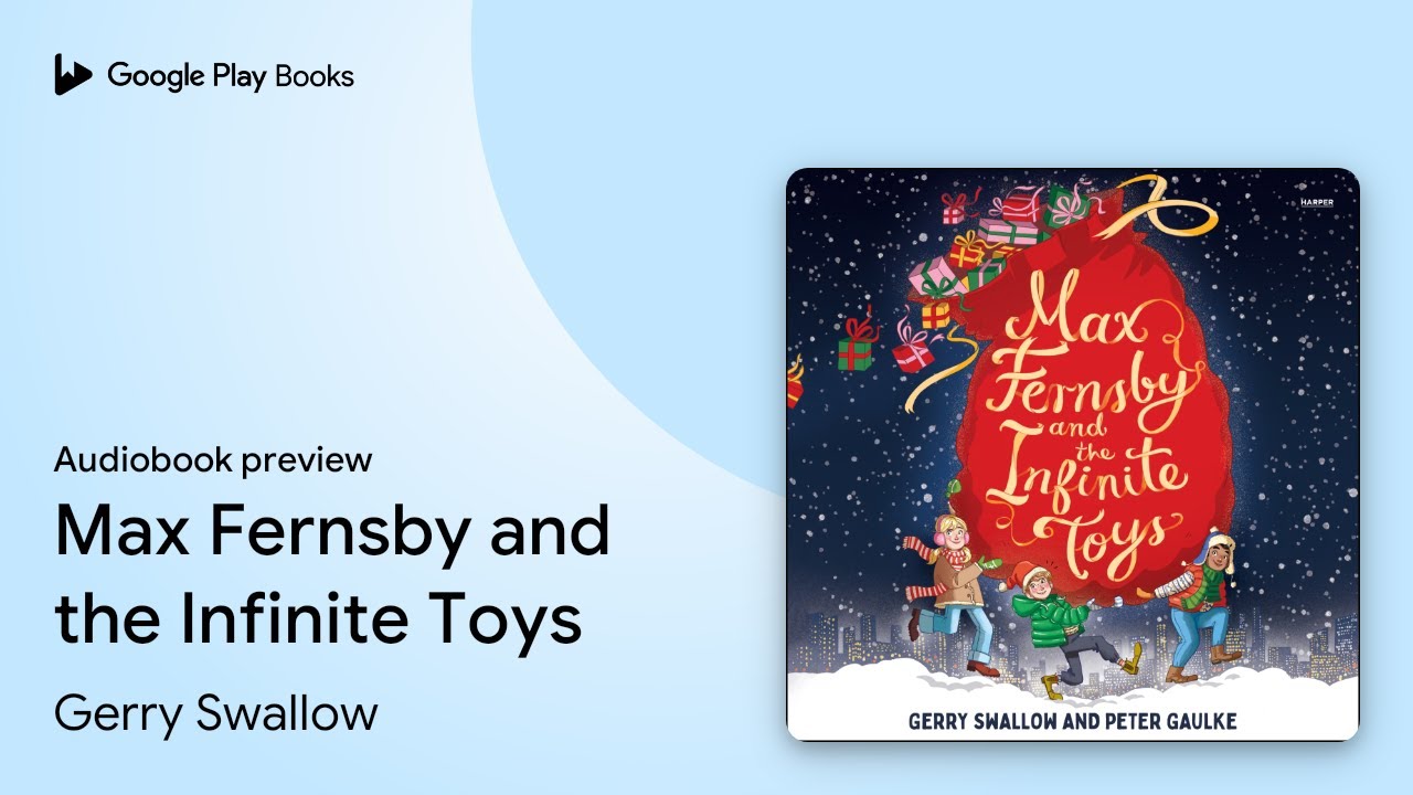 Max Fernsby and the Infinite Toys by Gerry Swallow &middot; Audiobook preview