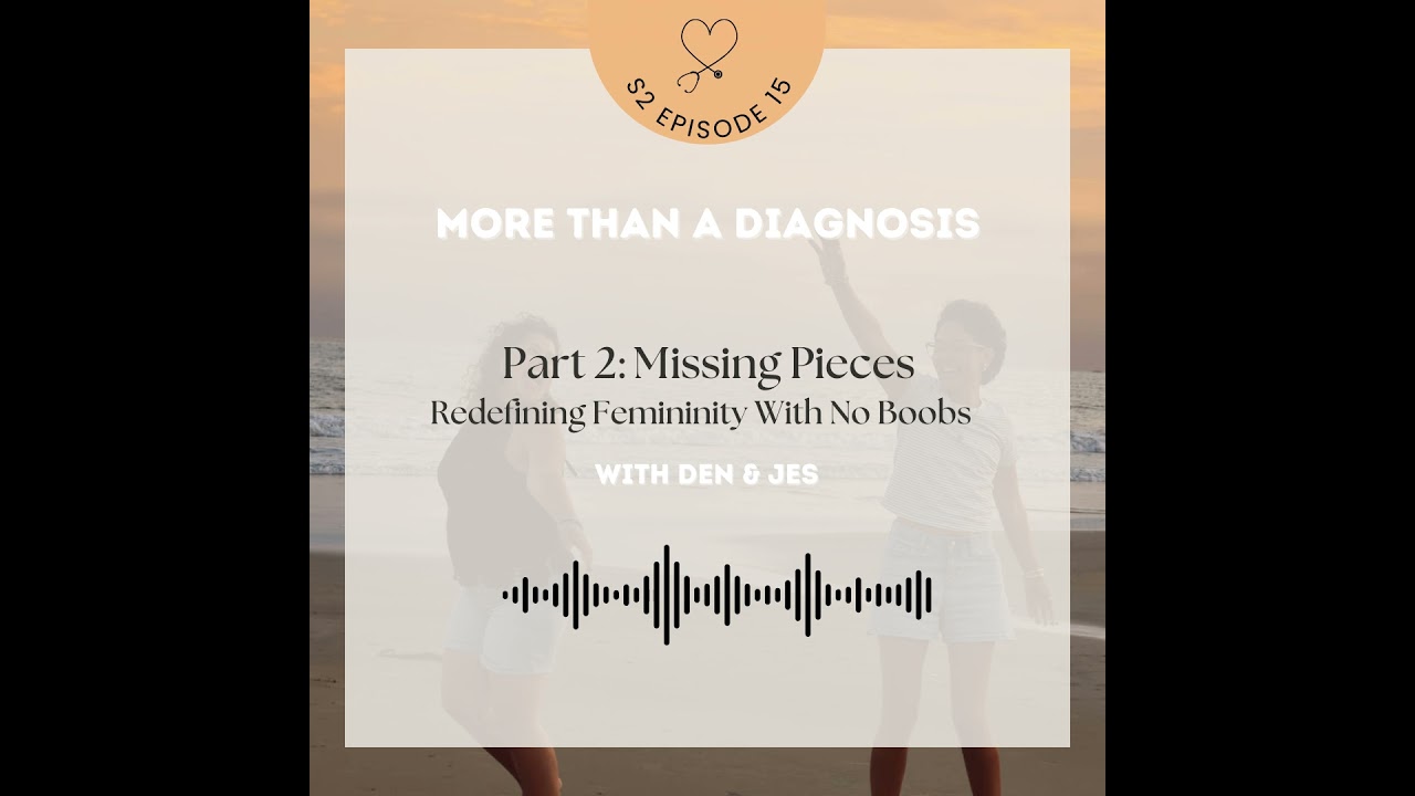 Part 2: Missing Pieces — Redefining Femininity With No Boobs