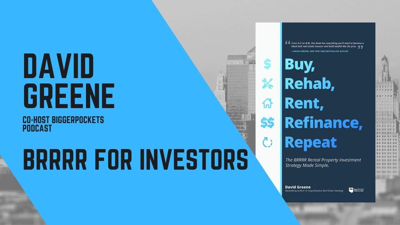 The BRRRR Strategy for Investors - David Greene, Bigger Pockets Best Selling Author