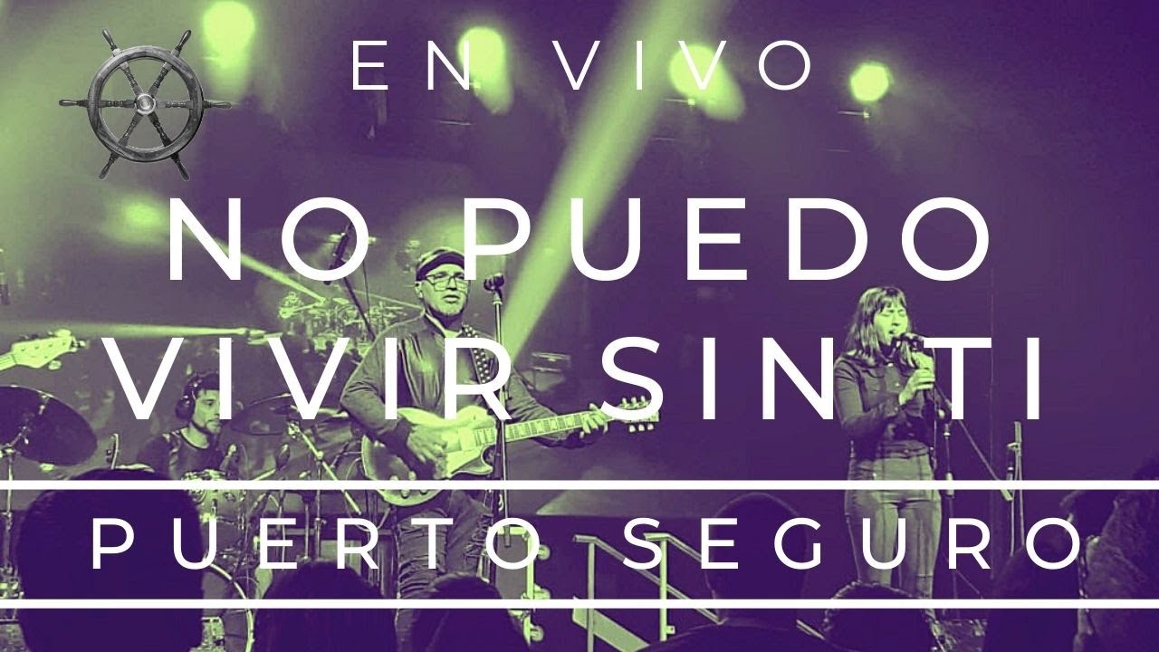 No puedo vivir sin ti - Puerto Seguro - EN VIVO