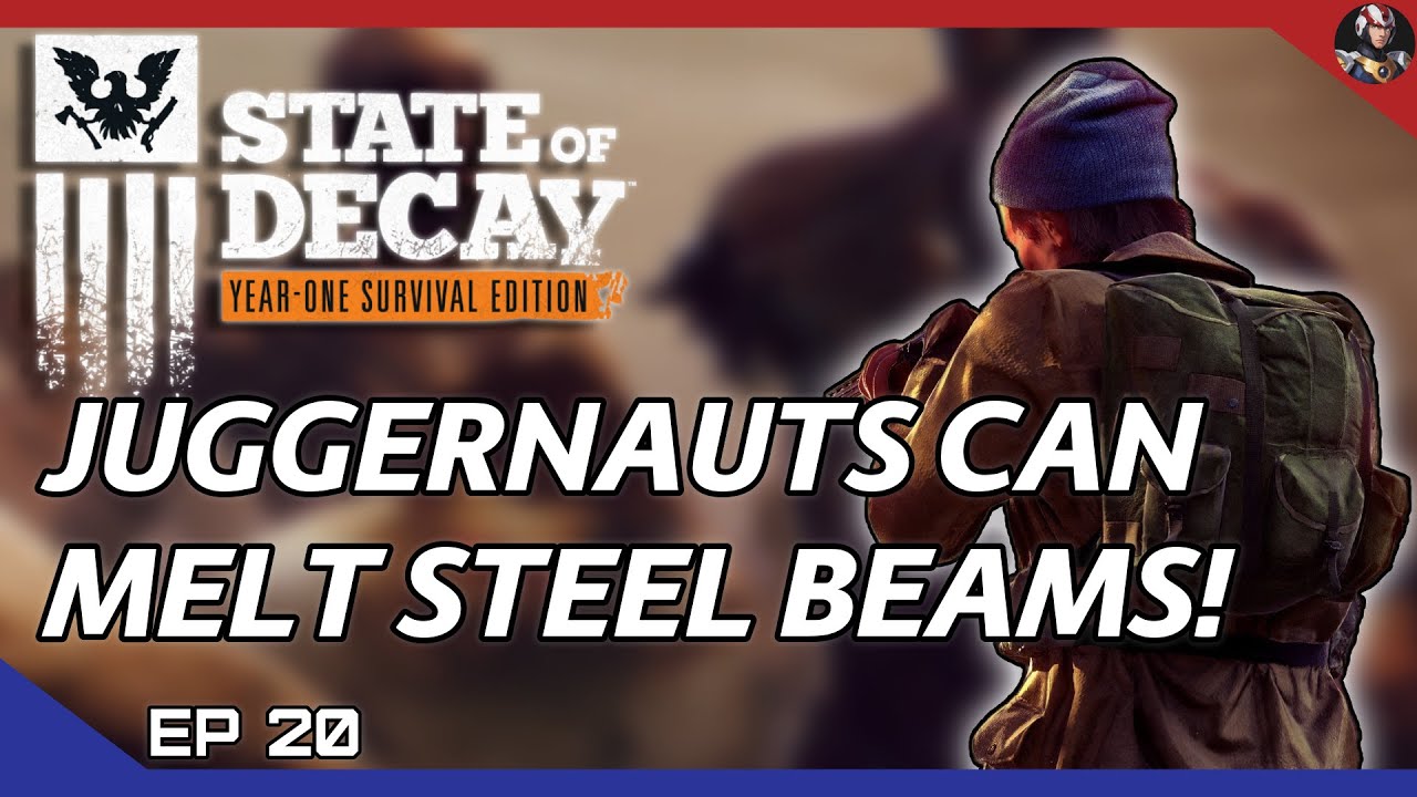 State of Decay: YOSE (Zombie Goulag) | Juggernauts Can Melt Steel Beams! | EP.20