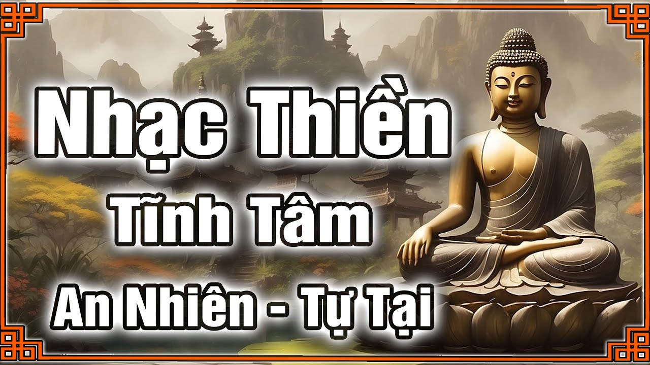 Nhạc Thiền Tĩnh Tâm | Thức Tỉnh Tâm Trí , An Nhiên Tự Tại - Quên Hết Ưu Phiền