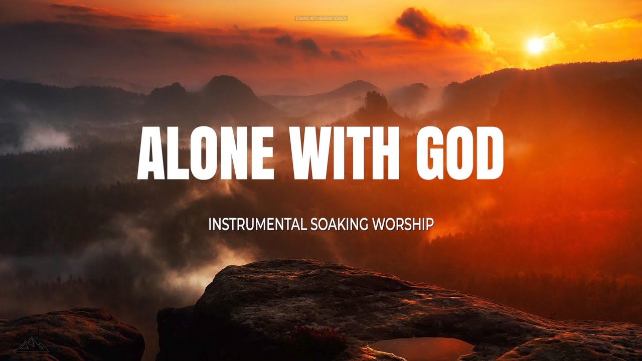 ALONE WITH GOD // INSTRUMENTAL SOAKING WORSHIP // SOAKING WORSHIP MUSIC