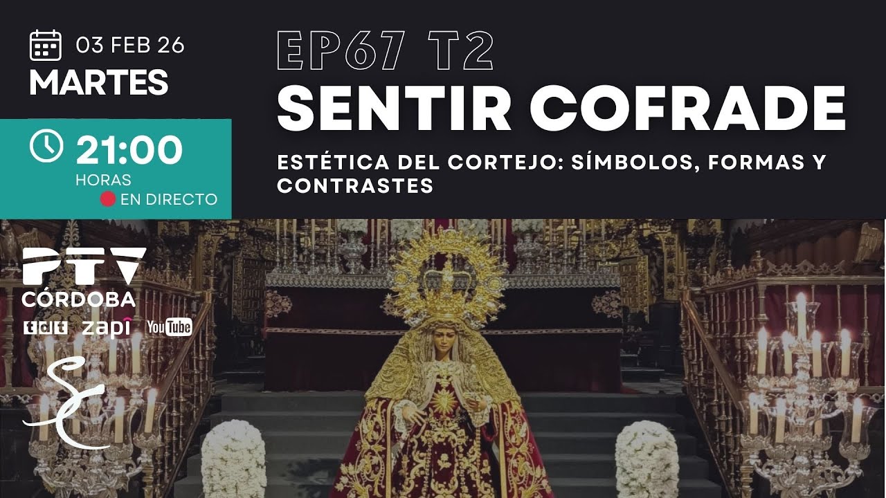 🟣 SENTIR COFRADE C&Oacute;RDOBA HD | T02E67 | Est&eacute;tica del cortejo: s&iacute;mbolos, formas y contrastes | 3 feb