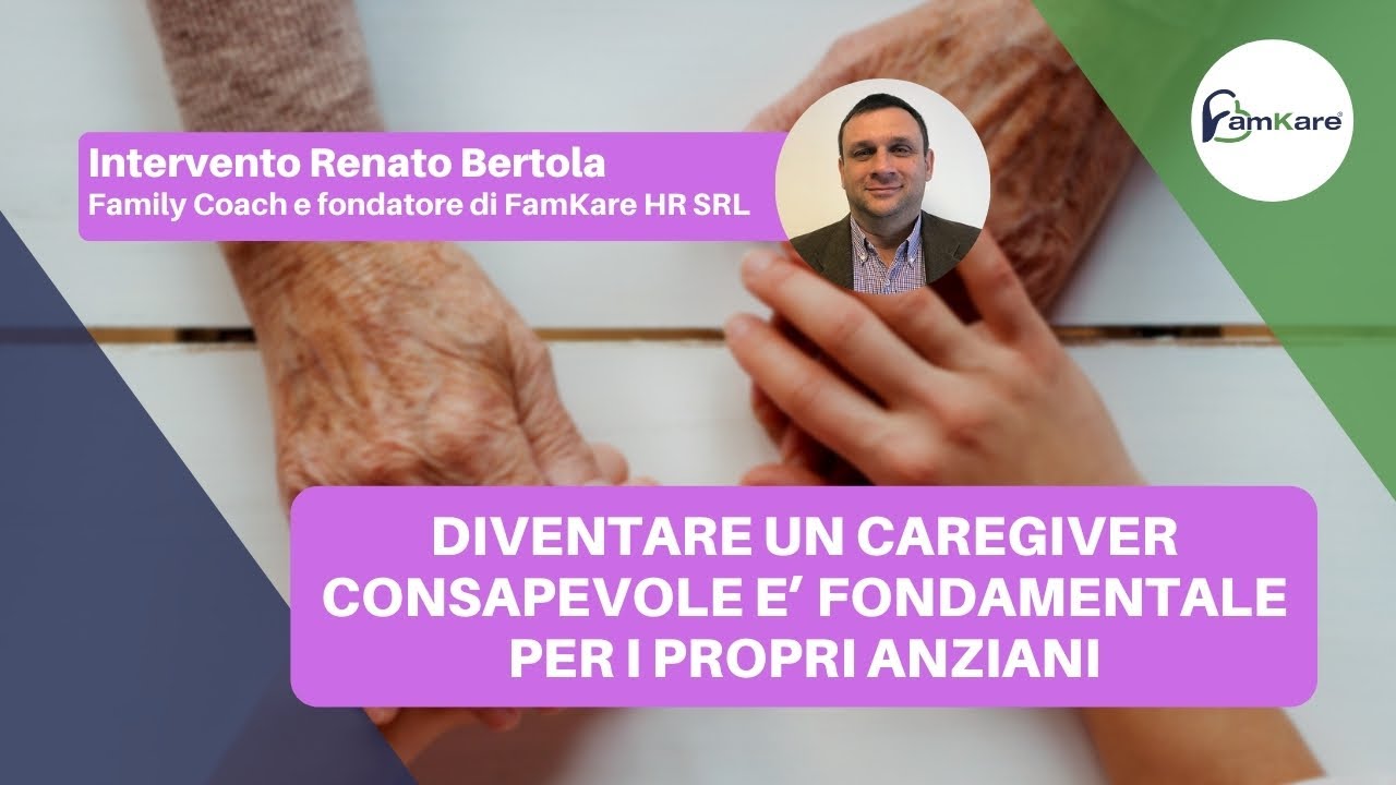 Diventare un caregiver consapevole è fondamentale per gli anziani - Intervento di Renato Bertola