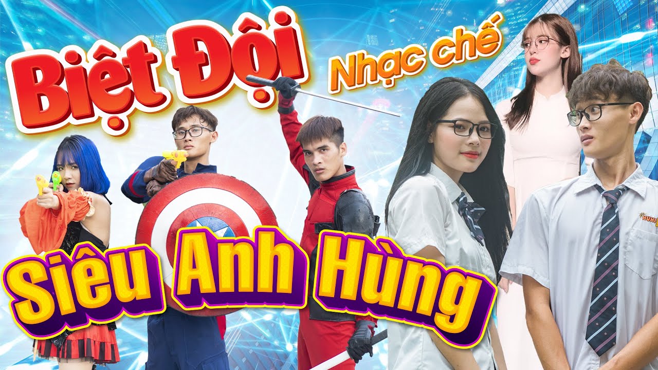 [Nhạc Chế] BIỆT ĐỘI SI&Ecirc;U ANH H&Ugrave;NG - S&oacute;ng Gi&oacute; Học Đường 2 | Cố Giang T&igrave;nh Parody - HuhiTv