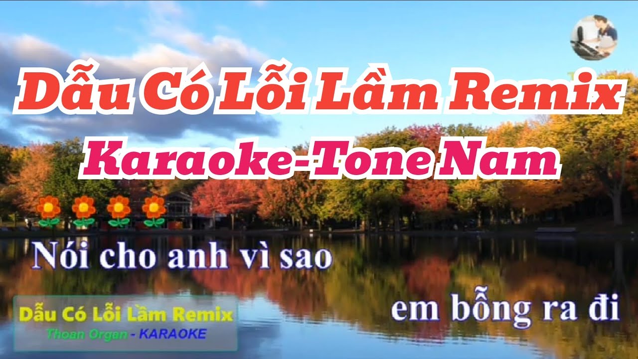 DẪU CÓ LỖI LẦM REMIX KARAOKE-Tone Nam. Thoan Organ.