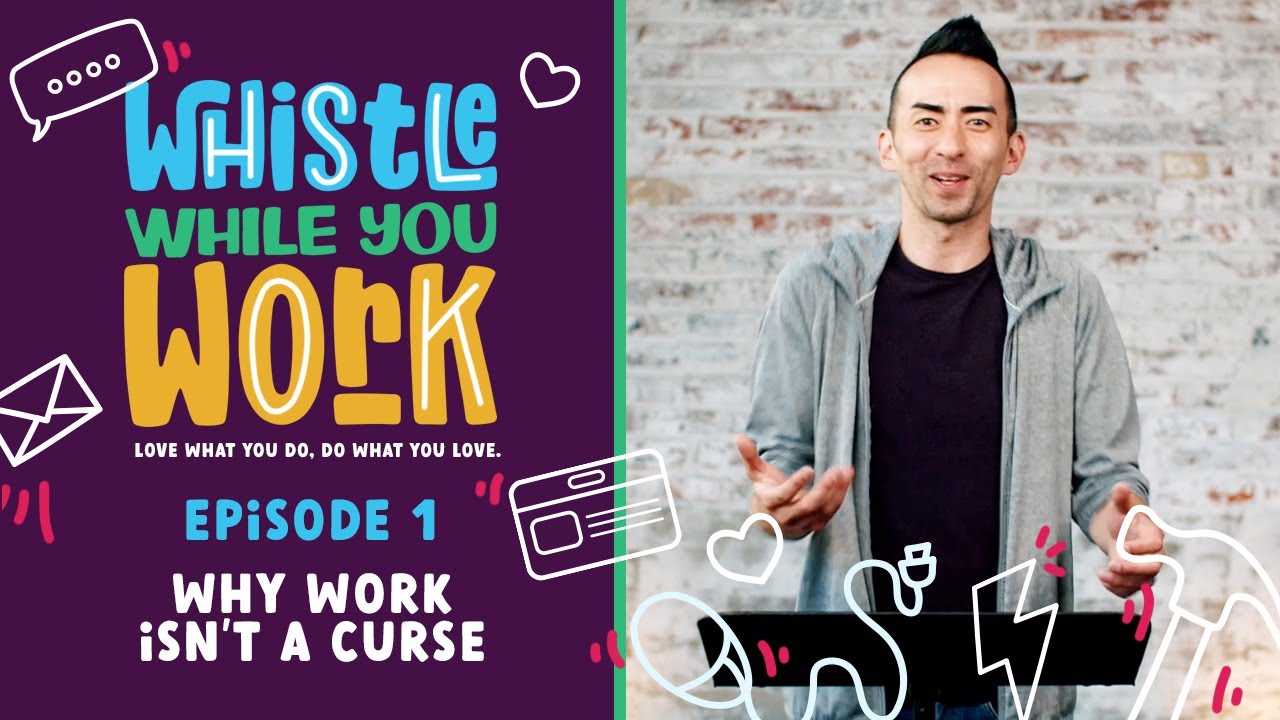 Why Work Isn't A Curse | Whistle While You Work - Episode 1 | Epic Church