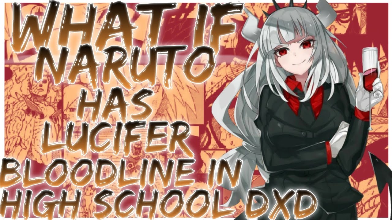 what if naruto has lucifer bloodline in high school dxd