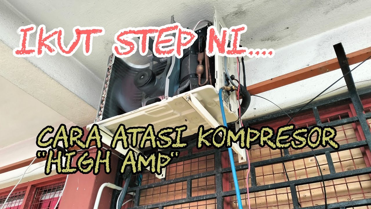 zhrDiy23: cara atasi kompresor "HIGH AMP" || tak perlu gantikan kompresor yg lain try buat step ni
