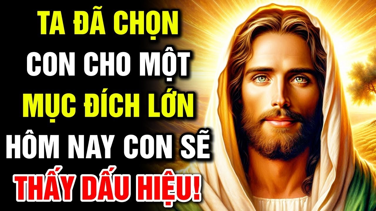 🔴 TA ĐÃ CHỌN CON CHO MỘT MỤC ĐÍCH LỚN – HÔM NAY CON SẼ THẤY DẤU HIỆU! | Lời Chúa Hôm Nay