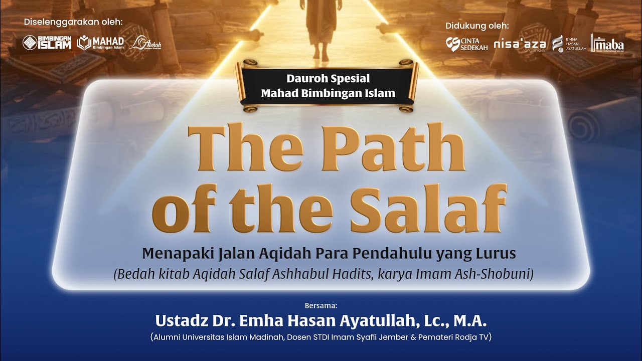 [The Path of the Salaf] Menapaki Jalan Aqidah Para Pendahulu yang Lurus - Ustadz Dr. Emha Hasan