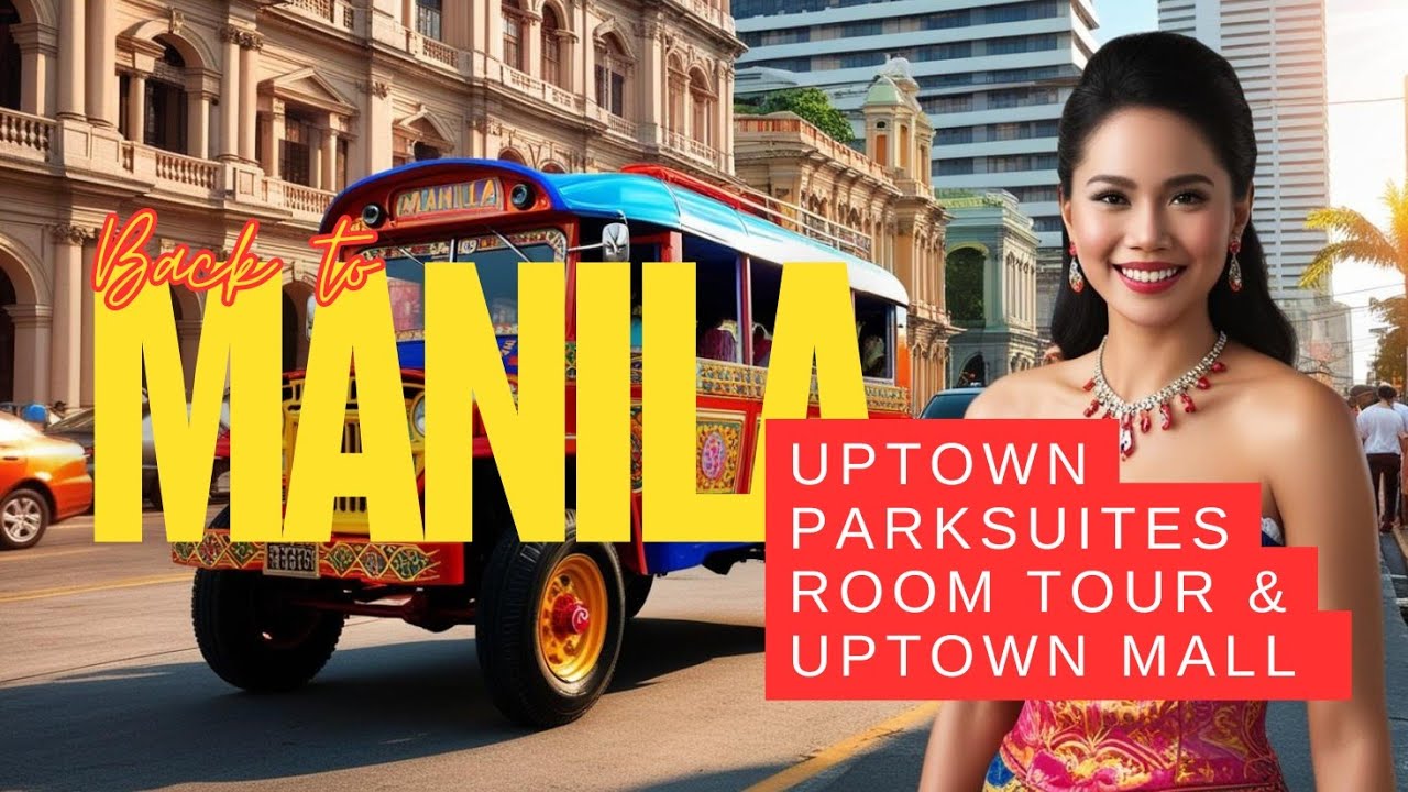 MANILA - UPTOWN PARKSUITES - ROOM TOUR and SURROUNDINGS