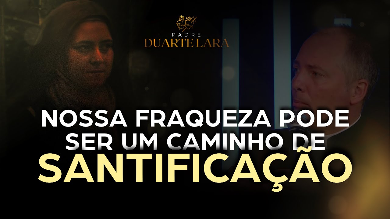 4 CHAVES PARA ALCANÇAR A NOSSA SANTIDADE - PADRE DUARTE LARA