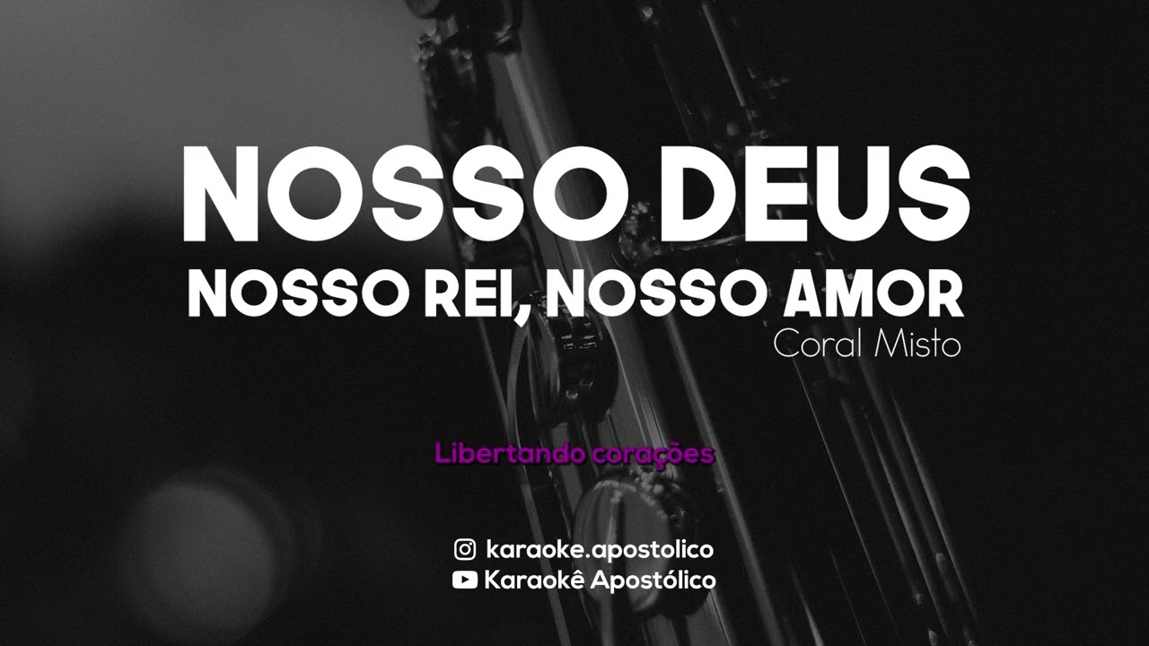 Nosso Rei, Nosso Deus, Nosso Amor  |  Karaokê Apostólico