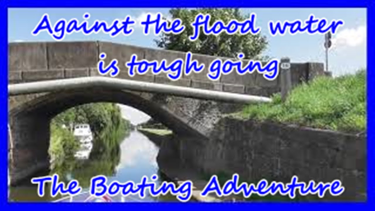 16. River Trent - Against the flood water is tough going -The  Boating Adventure
