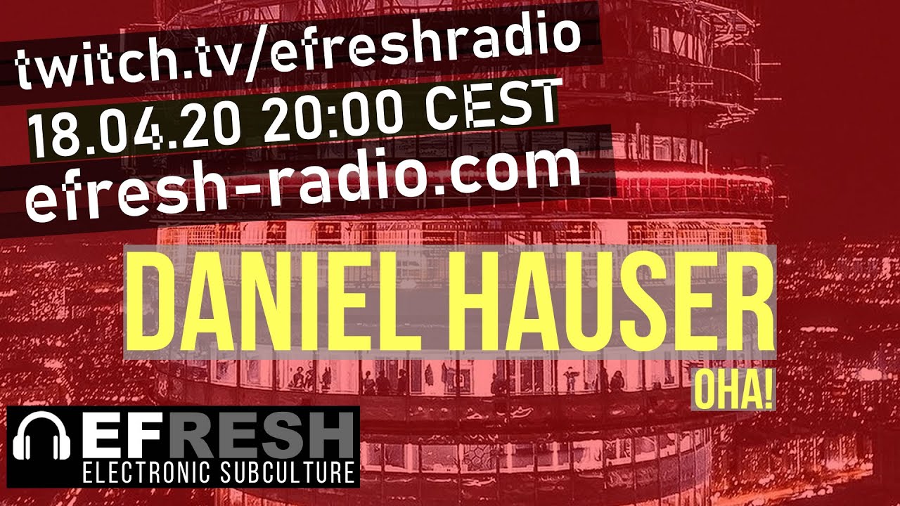 Daniel Hauser live @ Binge Raving 48h/ EFRESH Nightline 18.04.20