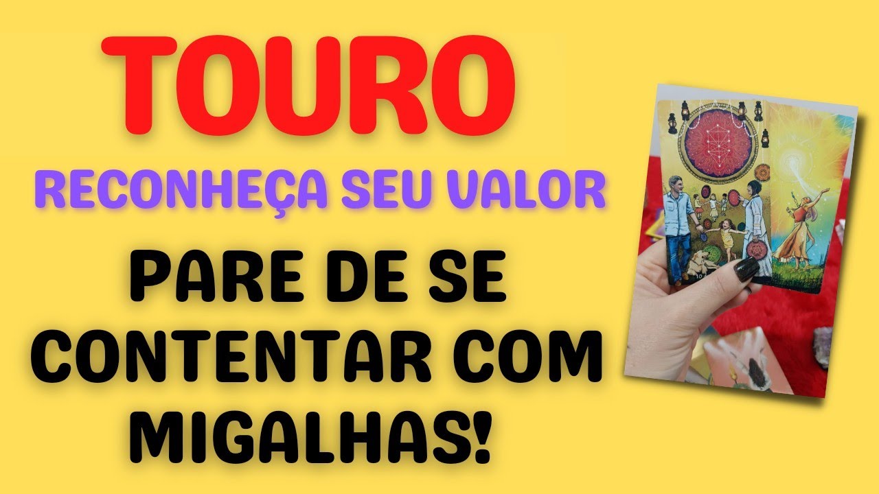 ♉ TOURO 🌟 PARE DE SE CONTENTAR COM MIGALHAS! RECONHEÇA SEU VALOR!