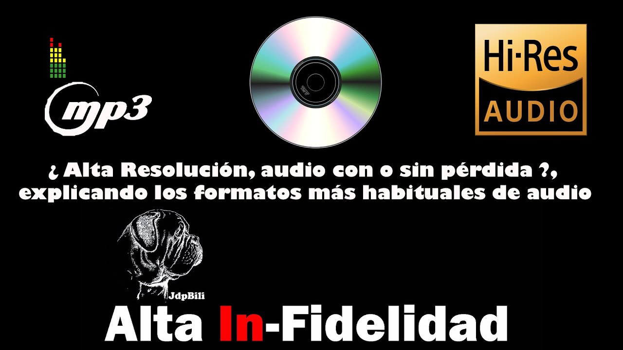 &iquest; Alta Resoluci&oacute;n, audio con o sin p&eacute;rdida ?, explicando los formatos m&aacute;s habituales de audio