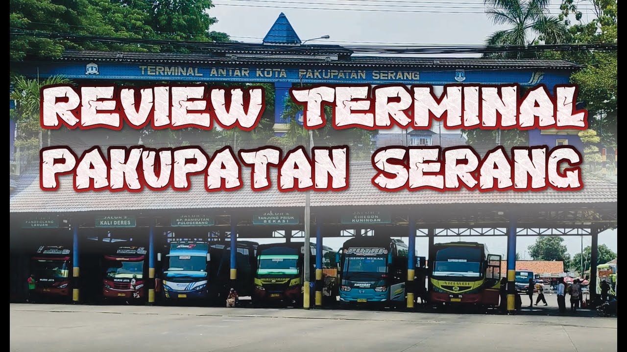 ✨TERBARU✨  TERMINAL PAKUPATAN SERANG, Informasi Bus, Jurusan & Jadwal dari Terminal Pakupatan Serang