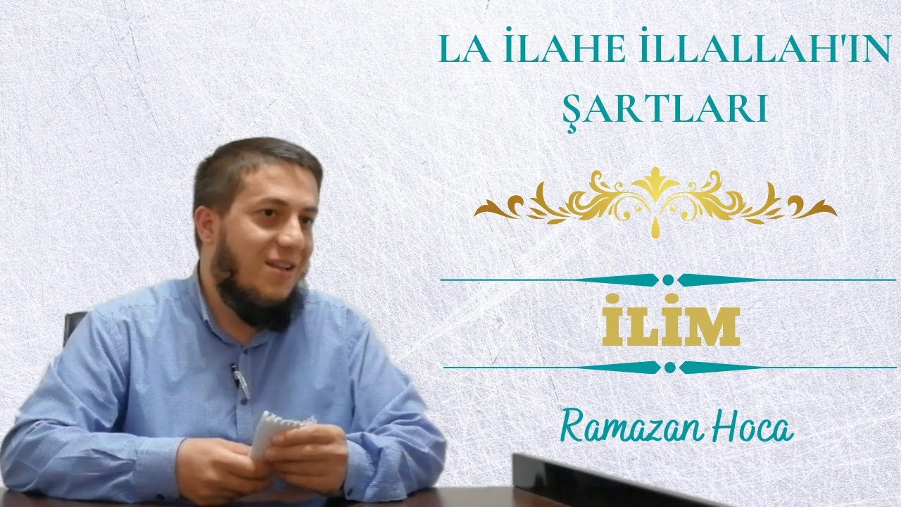La İlahe İllallah'ın Şartları | İlim | Ramazan Hoca