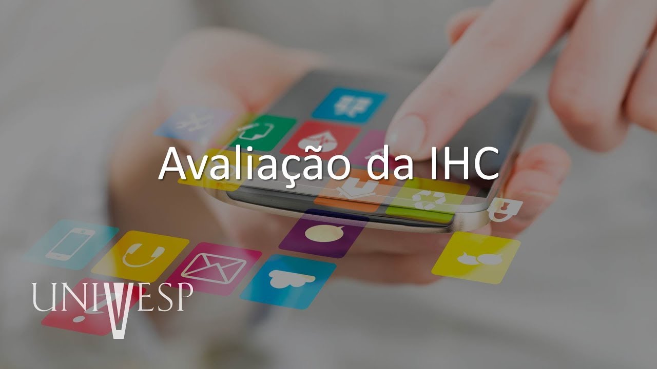 Interfaces Humano-Computador - Aula 06 - Avaliação da IHC