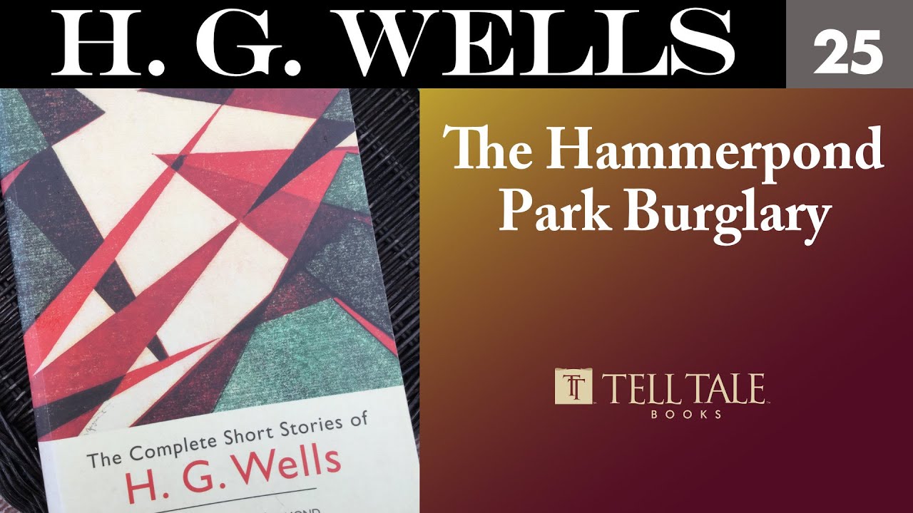 H. G. Wells 25: The Hammerpond Park Burglary