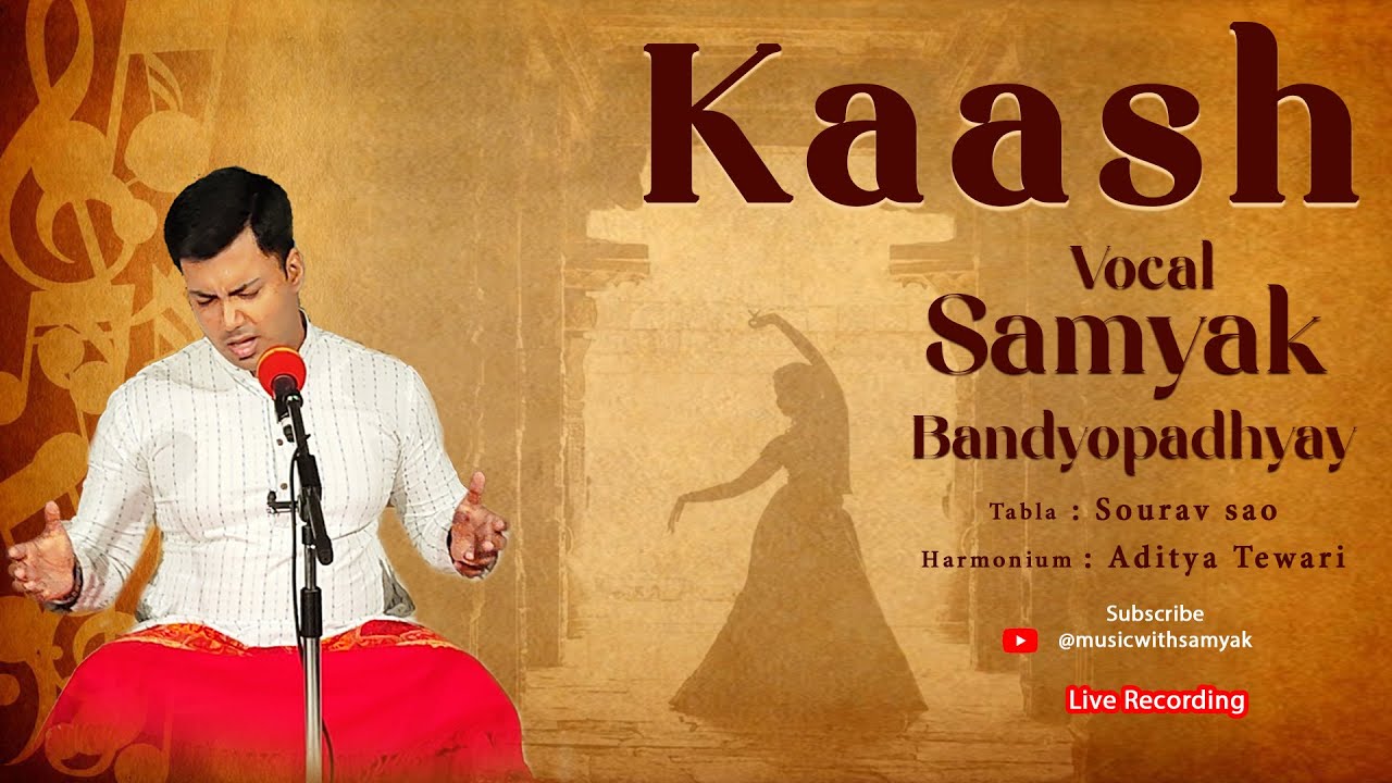 Kaash | Indian Classical Vocal Music  |  Samyak Bandyopadhyay | Live Recording