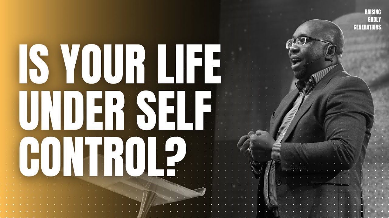 Is your life under Self Control? | Bishop Gibson Anduvate