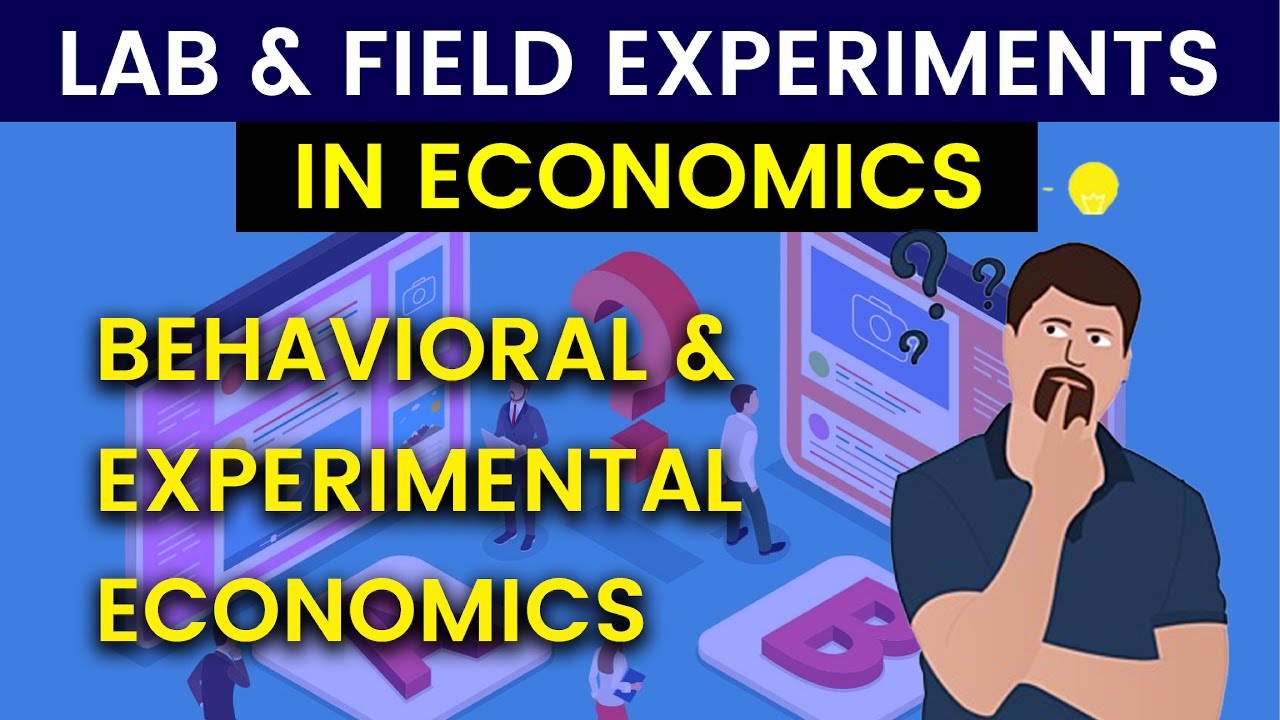 Experimental Economics: Lab & Field Experiments | Behavioral Economics