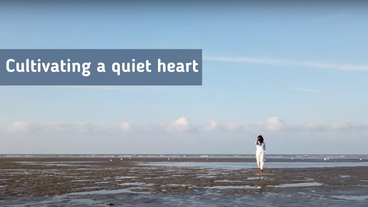 How I Cultivate a quiet heart in uncertain times - Slow living by the Sea