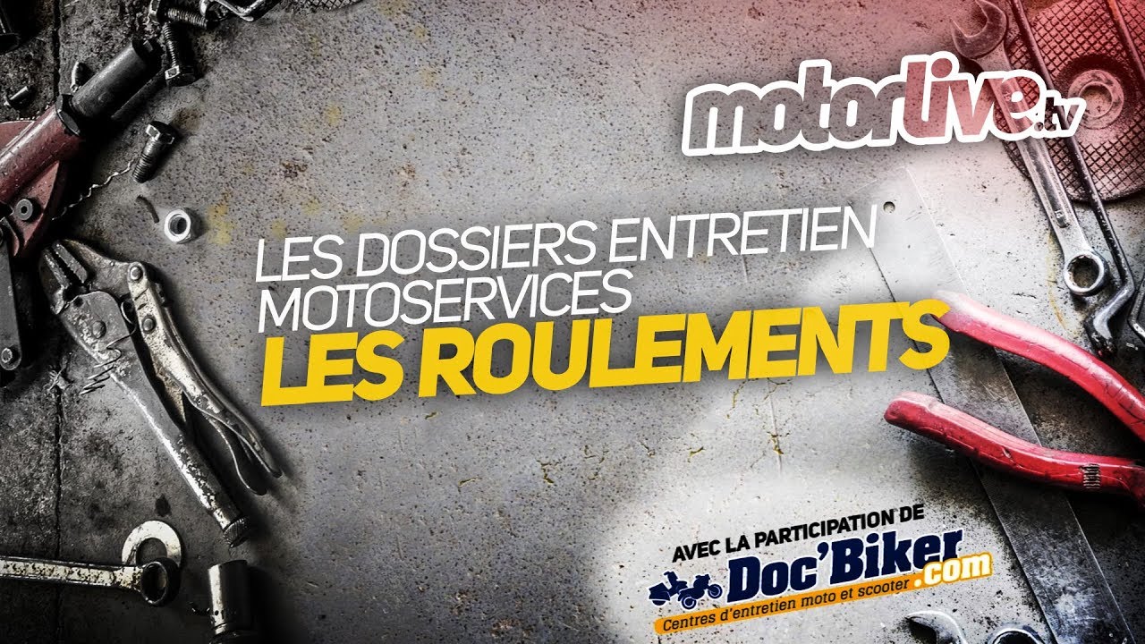 Les DOSSIERS ENTRETIEN Motoservices - LES ROULEMENTS