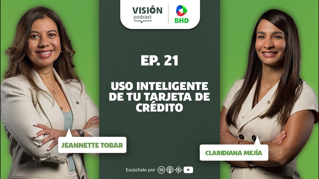 Visión Podcast BHD | T2 Ep.21: Uso inteligente de tu tarjeta de crédito