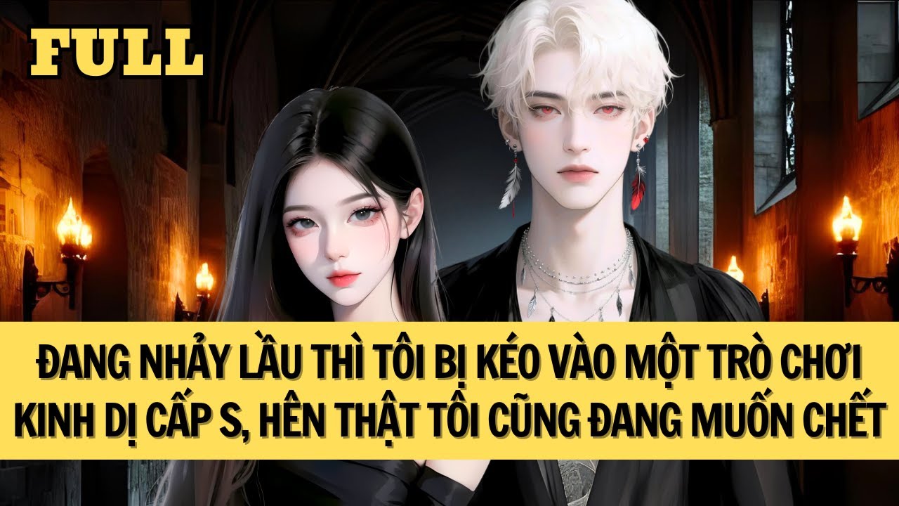 [FULL REVIEW] ĐANG MUỐN CHẾT TÔI LẠI ĐƯỢC KÉO VÀO TRÒ CHƠI KINH DỊ