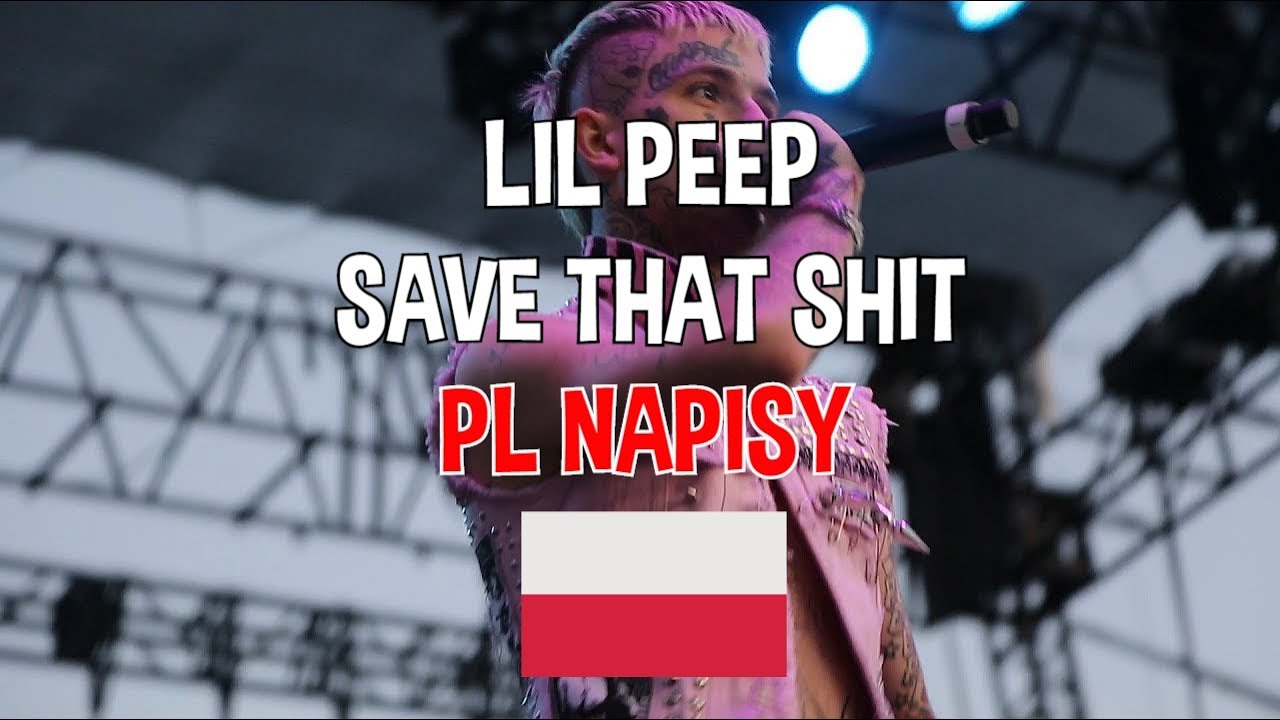 ☆ lil peep ☆ - Save that shit // TŁUMACZENIE PO POLSKU