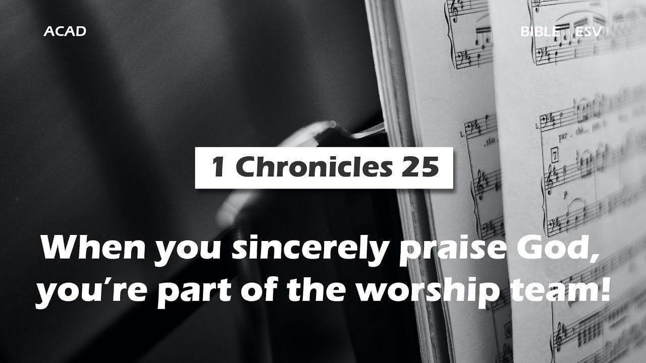【 1 Chronicles 25】When you sincerely praise God, you’re part of the worship team!｜ACAD Bible Reading