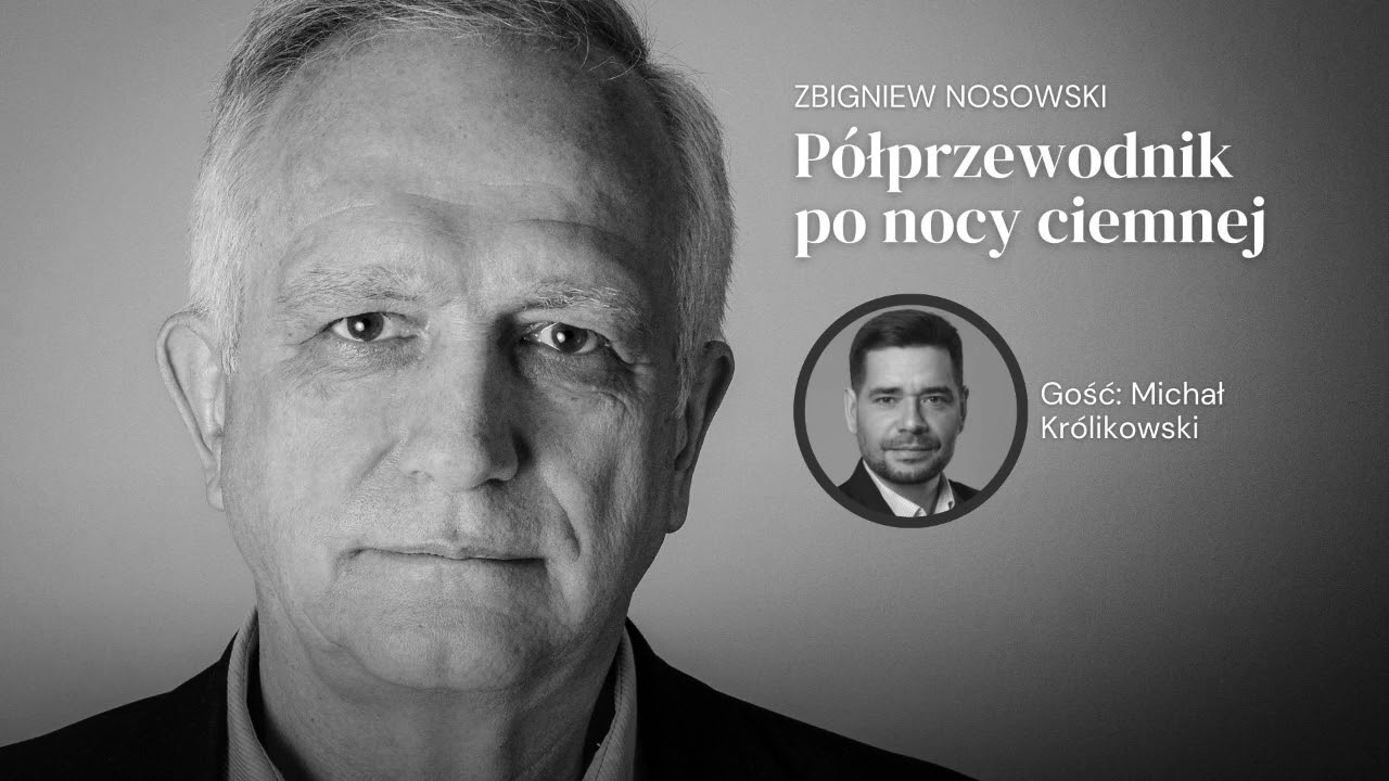 Z Michałem Królikowskim rozmawia Zbigniew Nosowski. Półprzewodnik po nocy ciemnej, odc. 3